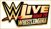 WWE Live: Road to Wrestlemania WWE Live: Road to Wrestlemania